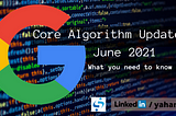 Google broad Core Algorithm Update on June 2021