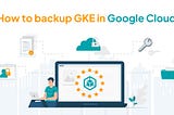 How to Migrate Google Kubernetes Engine Workloads