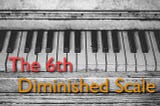 The Barry Harris’s 6th Diminished Scale