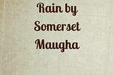 Rain by Somerset Maugham Summary & Analysis