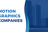Top 09 Motion Graphics Companies