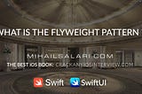 12/20: The Flyweight Pattern — Slimming Down Your Swift Apps 💃🕺