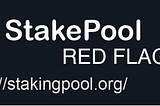 StakingPool Red Flags!