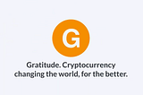 Gratitude. Cryptocurrency changing the world, for the better.