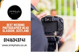 The Ultimate Guide to Choosing the Best Wedding Photographers in Glasgow