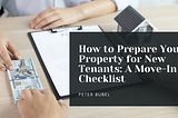 How to Prepare Your Property for New Tenants: A Move-In Checklist | Peter Bubel