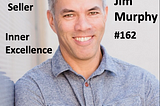 3.5 Ideas from Jim Murphy — #1 NY Times Best Selling author of “Inner Excellence”