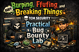 Burping, Ffufing, and Breaking Things: TCM Security Practical Bug Bounty Lab