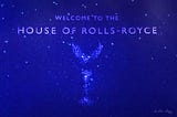 Welcome to the House of Rolls-Royce