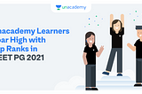 Several Unacademy Learners clear NEET PG 2021 and are well on their way to save the world