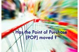 Point of purchase (POP) is a term used by marketers and retailers when planning the placement of…