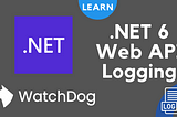 .NET 6 — Web API Logging