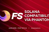 FS App and Solana: A Seamless Integration through Phantom Wallet