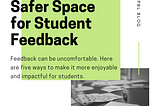 Creating a Safer Space for Student Feedback