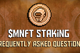 $MNFT Staking: Frequently Asked Questions