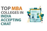Top MBA Colleges in India Accepting CMAT