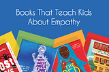 Books That Teach Kids About Empathy