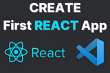 Create Your First React.js App