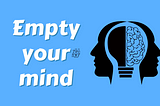 How to empty a mind Empty your mind. Let your mind blossom. Ankit kumar blog. Itsurankit. meditation is observed on a yearly basis, to reduce stress, sleep better, improve productivity and other health benefits.