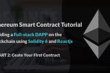 Solidity Smart Contract Tutorial With Building Real-World DAPP — Part 2: Create Your First Contract