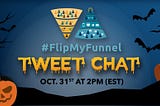 It’s About To Get Spooky: #FlipMyFunnel Tweet Chat Coming Monday