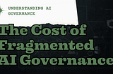 Unexpected Costs of Fragmented AI Governance