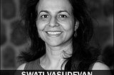 Ms. Swati Vasudevan, former Deputy Director of Strategy Planning and Management Bill & Melinda…