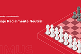 Lenguaje Racialmente Neutral