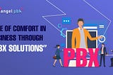 EASE OF COMFORT IN BUSINESS THROUGH “HOSTED PBX SOLUTIONS”