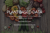 New Database Launched Providing the Many Scientific Benefits of a Plant Based Diet