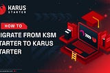 KSM Starter to Karus Starter Account Migration Guide