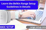 Learn the Belkin Range Setup Guidelines in Details