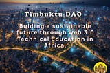 Timbuktu DAO: Building a Sustainable Future Through Web 3.0 Technical Education in Africa