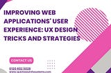 Enhancing the User Experience of Web Applications: UX Design Tactics and Approaches