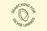 Growing Searching For Silver Linings