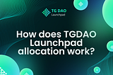 How does TGDAO Launchpad allocation work?