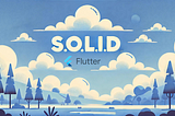 Unraveling S.O.L.I.D Principles in Flutter: A Deep Dive with Examples