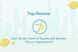 How to Supply and Borrow FIL on 7up.finance?