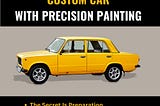 Elevating Your Custom Car with Precision Painting