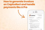 How to Generate Invoice on CapiCollect and Handle Payments Like A Pro.