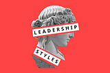 Figure Out What Is Your Leadership Style
