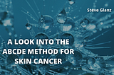 A Look into the ABCDE Method for Skin Cancer