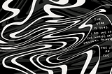 Liquidy black and white abstract art with the text “The year is 2043. I am one of the world’s last original thinkers. This is an SOS”