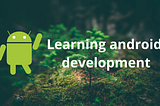 Learning android development