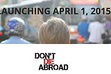 Don’t Die Abroad: