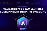 New Horizons: Colony Lab’s Validator Program Launch & Sustainability Initiative Unveiling