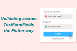 Validating custom TextFormFields the Flutter way