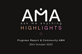 Progress Report & Community AMA Highlights