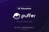 Step-be-Step Guide: Puffer Finance
