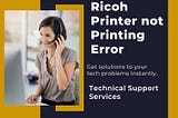 How to Resolve Ricoh Printer not Printing Error?